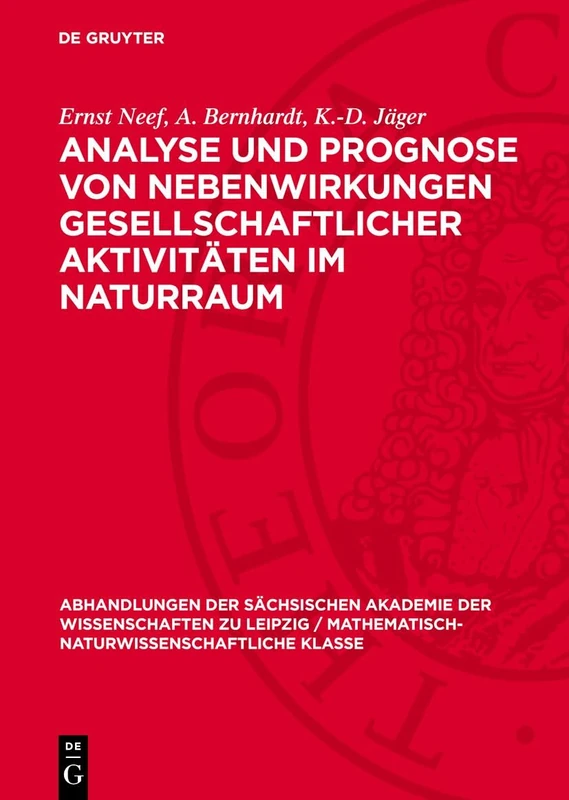 Analyse Und Prognose Von Nebenwirkungen Gesellschaftlicher Aktivitäten Im Naturraum: 54 (Abhandlungen der Sächsischen Akademie der Wissenschaften Zu)
