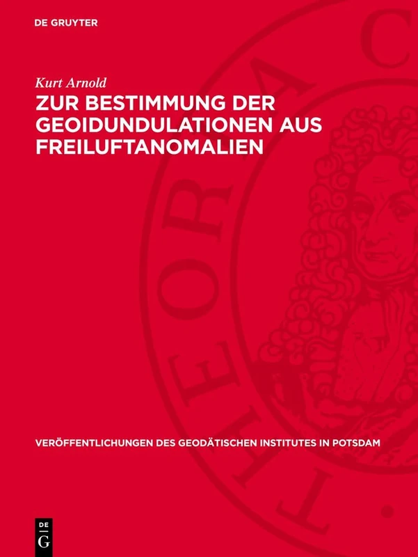 Zur Bestimmung Der Geoidundulationen Aus Freiluftanomalien: Schwerewerte in Grossen Höhen Über Der Erdoberfläche: 12 (Veröffentlichungen Des Geodätischen Institutes in Potsdam)
