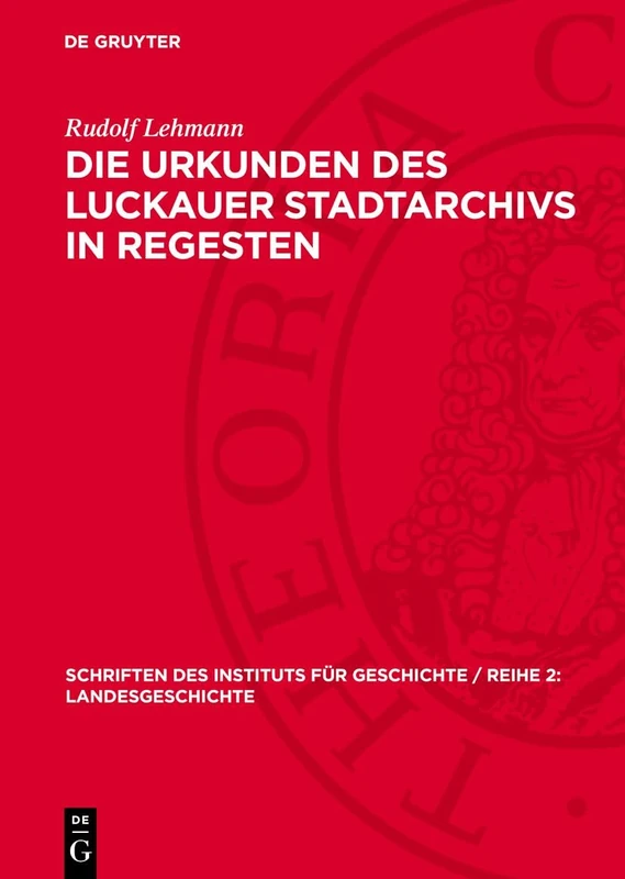 Die Urkunden Des Luckauer Stadtarchivs in Regesten: 5 (Schriften Des Instituts Für Geschichte / Reihe 2: Landesgeschichte) - Image 1