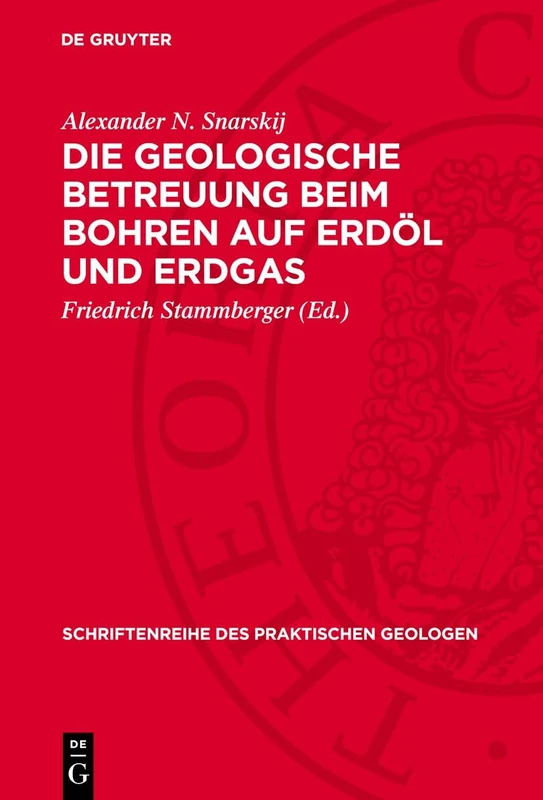 Die Geologische Betreuung Beim Bohren Auf Erdöl Und Erdgas: 6 (Schriftenreihe Des Praktischen Geologen)