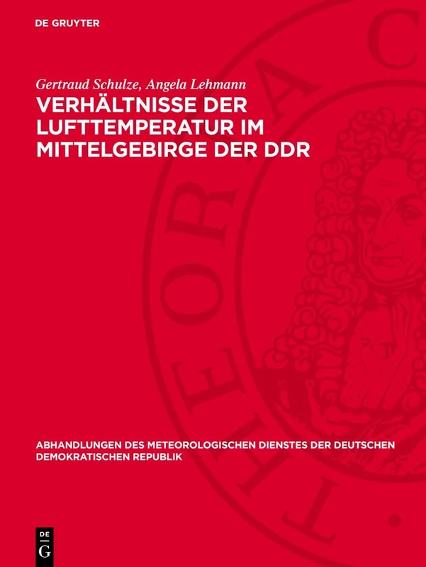 Verhältnisse Der Lufttemperatur Im Mittelgebirge Der DDR: 131 (Abhandlungen Des Meteorologischen Dienstes Der Deutschen Demokratischen Republik)