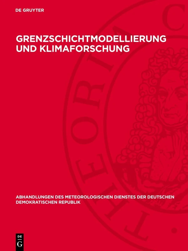 Grenzschichtmodellierung Und Klimaforschung: 140 (Abhandlungen Des Meteorologischen Dienstes Der Deutschen Demokratischen Republik)