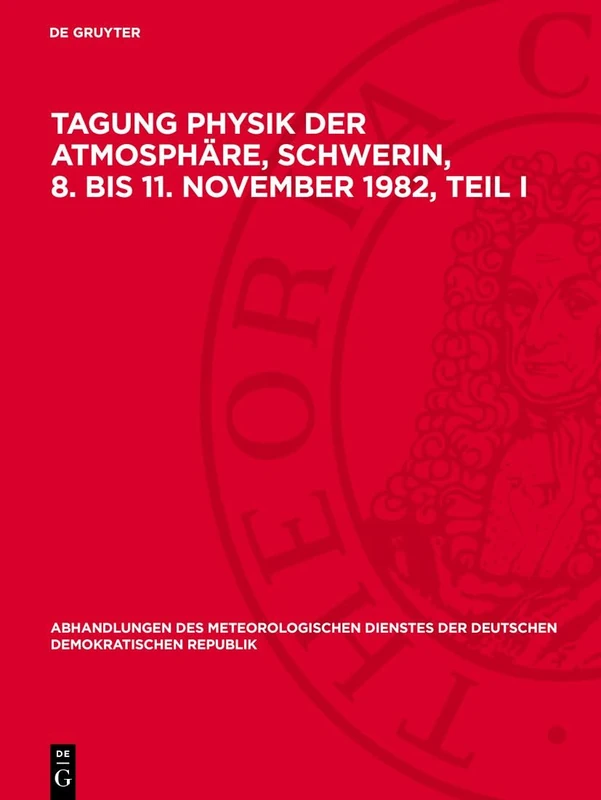 Tagung Physik der Atmosphäre, Schwerin, 8. bis 11. November 1982, Teil I: 133 (Abhandlungen Des Meteorologischen Dienstes Der Deutschen Demokratischen Republik)