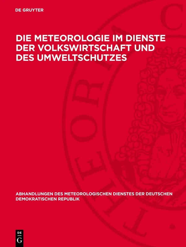 Die Meteorologie Im Dienste Der Volkswirtschaft Und Des Umweltschutzes: Vorträge, Gehalten Auf Der Wissenschaftlichen Konferenz Am 31. Oktober 1984 in ... Der Deutschen Demokratischen Republik)
