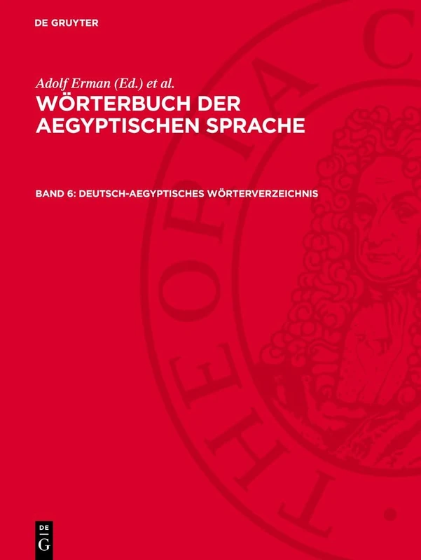 Deutsch-Aegyptisches Wörterverzeichnis: In Alphabetischer Und Sachlicher Ordnung. Nebst Verzeichnissen Der Koptischen, Semitischen Und Griechischen Wörter