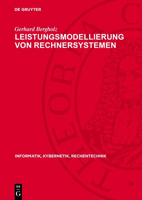 Leistungsmodellierung Von Rechnersystemen: 22 (Informatik, Kybernetik, Rechentechnik)