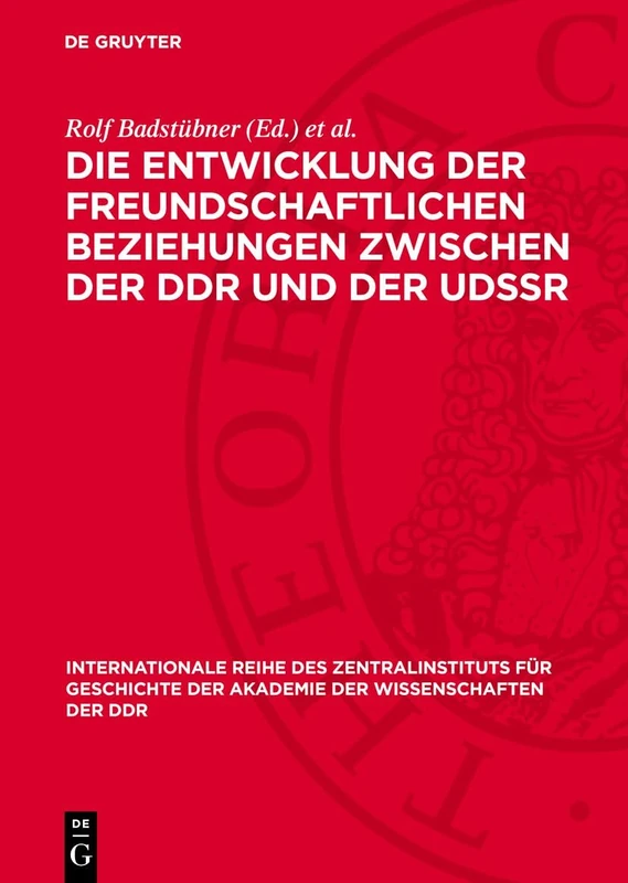 Die Entwicklung Der Freundschaftlichen Beziehungen Zwischen Der DDR Und Der Udssr: Referate Und Diskussionsbeiträge: 22 (Internationale Reihe Des ... der Akademie der Wissenschaften der Ddr)