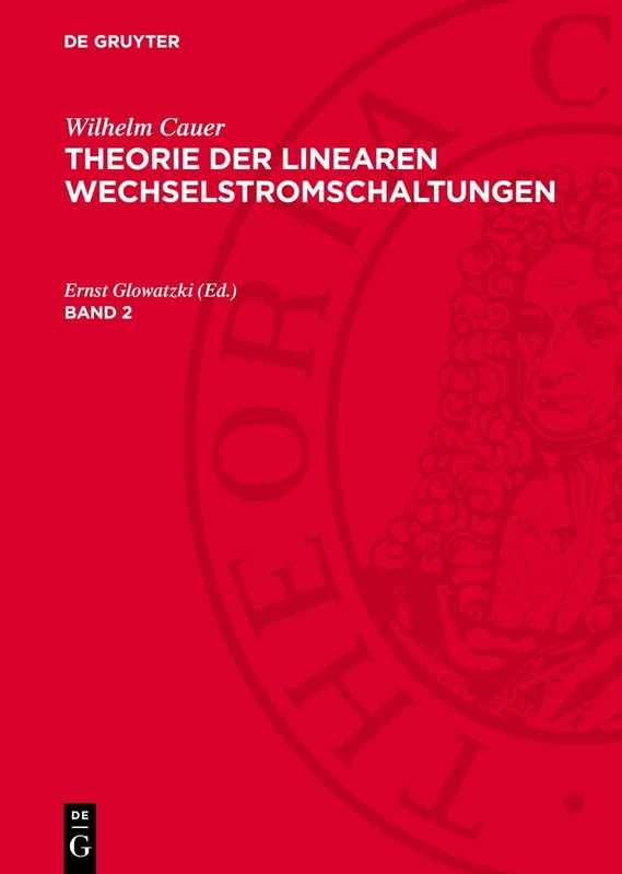 Theorie der linearen Wechselstromschaltungen: Theorie Der Linearen Wechselstromschaltungen. Band 2