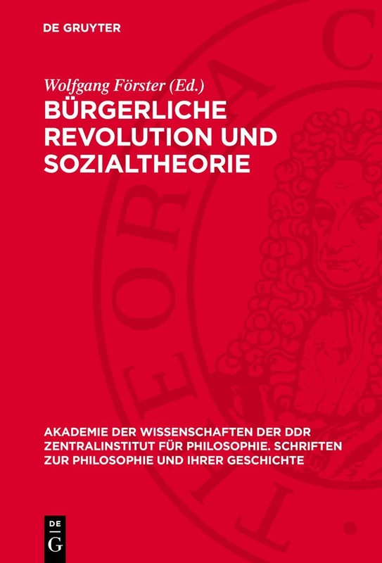 Bürgerliche Revolution Und Sozialtheorie: Studien Zur Vorgeschichte Des Historischen Materialismus (I): 30 (Akademie der Wissenschaften der Ddr ... Philosophie. Schriften Zur Philosophie Und I)