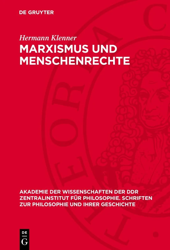 Marxismus Und Menschenrechte: Studien Zur Rechtsphilosophie. Anhang: Menschentrechtskataloge Aus Vergangenheit Und Gegenwart: 31 (Akademie der ... Philosophie. Schriften Zur Philosophie Und I)