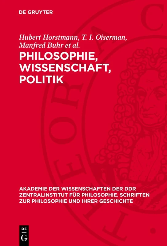 Philosophie, Wissenschaft, Politik: 35 (Akademie der Wissenschaften der Ddr Zentralinstitut Für Philosophie. Schriften Zur Philosophie Und I)
