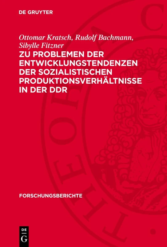 Zu Problemen Der Entwicklungstendenzen Der Sozialistischen Produktionsverhältnisse in Der DDR: 24 (Forschungsberichte)