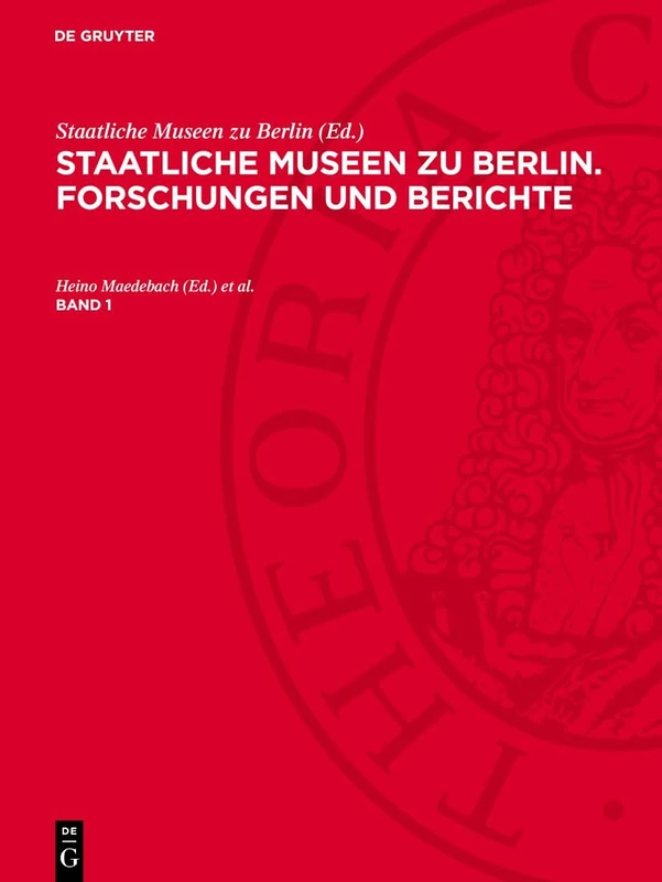 Staatliche Museen Zu Berlin. Forschungen Und Berichte. Band 1