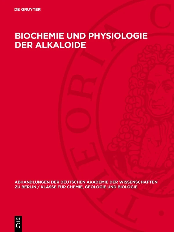 Biochemie und Physiologie der Alkaloide: Arbeitstagung Vom 8.–12. Oktober 1956 (Abhandlungen der Deutschen Akademie der Wissenschaften Zu Berlin / Klasse Für Sprachen, Literatur Un)