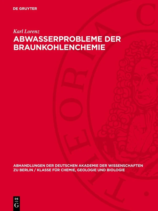 Abwasserprobleme Der Braunkohlenchemie: 1957 (Abhandlungen der Deutschen Akademie der Wissenschaften Zu Berlin / Klasse Für Sprachen, Literatur Un)