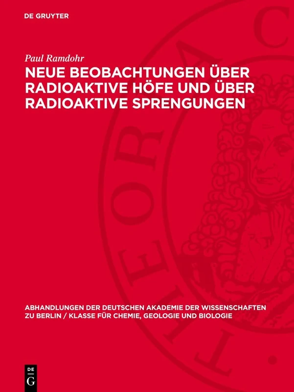 Neue Beobachtungen Über Radioaktive Höfe Und Über Radioaktive Sprengungen: 1957 (Abhandlungen der Deutschen Akademie der Wissenschaften Zu Berlin / Klasse Für Sprachen, Literatur Un)