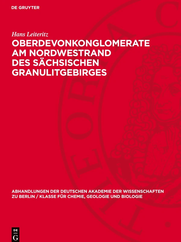 Oberdevonkonglomerate Am Nordwestrand Des Sächsischen Granulitgebirges: 1957 (Abhandlungen der Deutschen Akademie der Wissenschaften Zu Berlin / Klasse Für Sprachen, Literatur Un)
