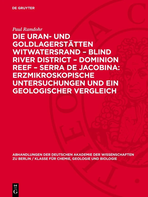Die Uran- Und Goldlagerstätten Witwatersrand - Blind River District - Dominion Reef - Serra de Jacobina: Erzmikroskopische Untersuchungen Und Ein ... Berlin / Klasse Für Sprachen, Literatur Un) - Image 1