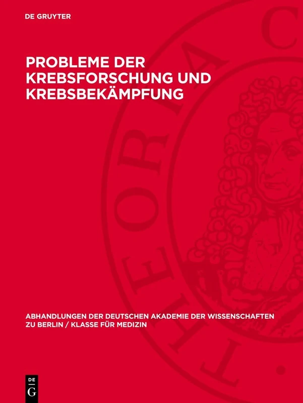 Probleme der Krebsforschung und Krebsbekämpfung: 1953 (Abhandlungen der Deutschen Akademie der Wissenschaften Zu Berlin / Klasse Für Sprachen, Literatur Un)