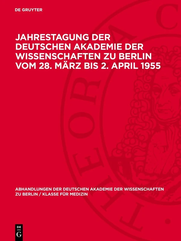 Jahrestagung Der Deutschen Akademie Der Wissenschaften Zu Berlin Vom 28. März Bis 2. April 1955: Fachkonferenz Fragen Der Krebsforschung Und ... Berlin / Klasse Für Sprachen, Literatur Un)