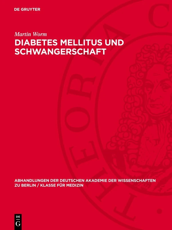 Diabetes Mellitus Und Schwangerschaft: Eine Klinische Studie: 1958 (Abhandlungen der Deutschen Akademie der Wissenschaften Zu Berlin / Klasse Für Sprachen, Literatur Un)