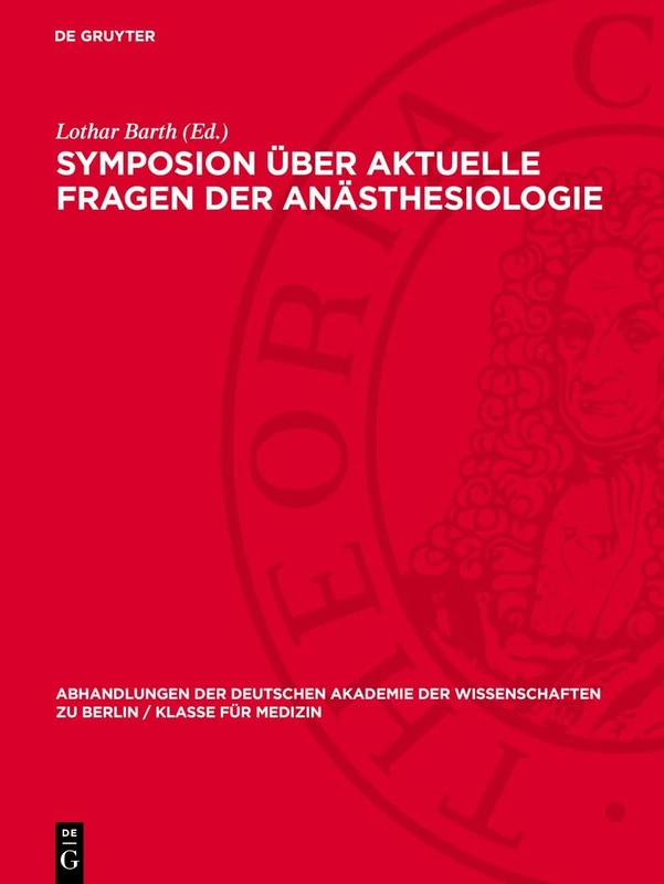 Symposion Über Aktuelle Fragen Der Anästhesiologie: Vom 11. Bis 13. März 1957: 1958 (Abhandlungen der Deutschen Akademie der Wissenschaften Zu Berlin / Klasse Für Sprachen, Literatur Un)
