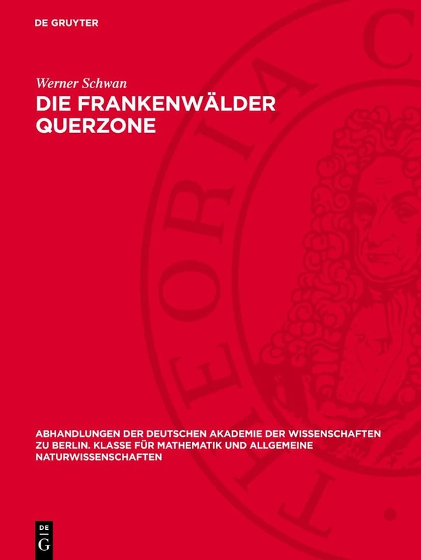 Die Frankenwälder Querzone: 1954 (Abhandlungen der Deutschen Akademie der Wissenschaften Zu Berlin / Klasse Für Sprachen, Literatur Un)