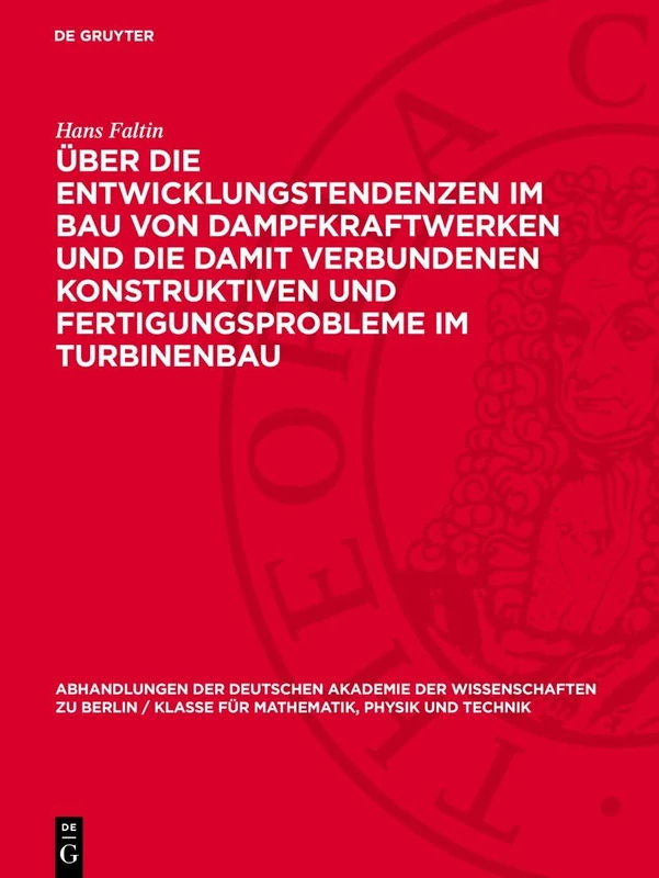 Über Die Entwicklungstendenzen Im Bau Von Dampfkraftwerken Und Die Damit Verbundenen Konstruktiven Und Fertigungsprobleme Im Turbinenbau: 1956 ... Berlin / Klasse Für Sprachen, Literatur Un)
