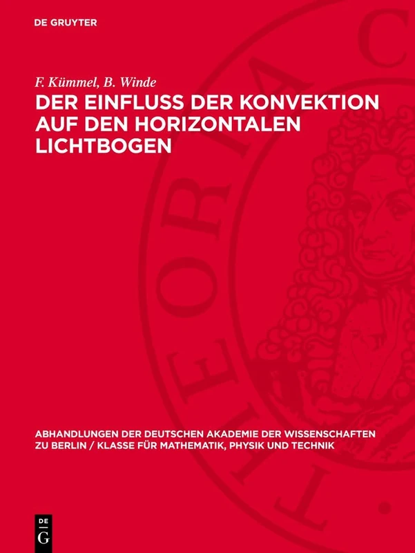 Der Einfluss Der Konvektion Auf Den Horizontalen Lichtbogen: 1956 (Abhandlungen der Deutschen Akademie der Wissenschaften Zu Berlin / Klasse Für Sprachen, Literatur Un)