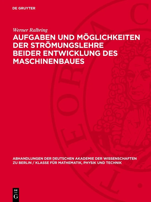 Aufgaben Und Möglichkeiten Der Strömungslehre Beider Entwicklung Des Maschinenbaues: 1956 (Abhandlungen der Deutschen Akademie der Wissenschaften Zu Berlin / Klasse Für Sprachen, Literatur Un)