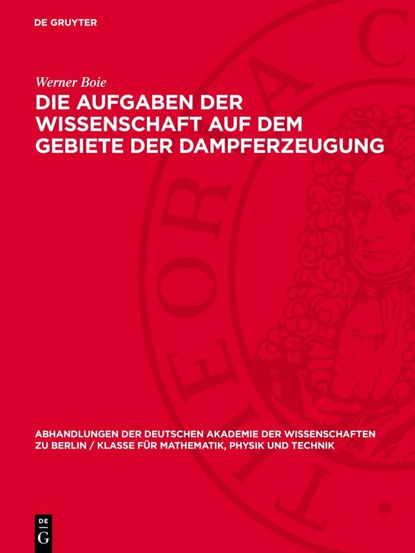 Die Aufgaben Der Wissenschaft Auf Dem Gebiete Der Dampferzeugung: 1956 (Abhandlungen der Deutschen Akademie der Wissenschaften Zu Berlin / Klasse Für Sprachen, Literatur Un)