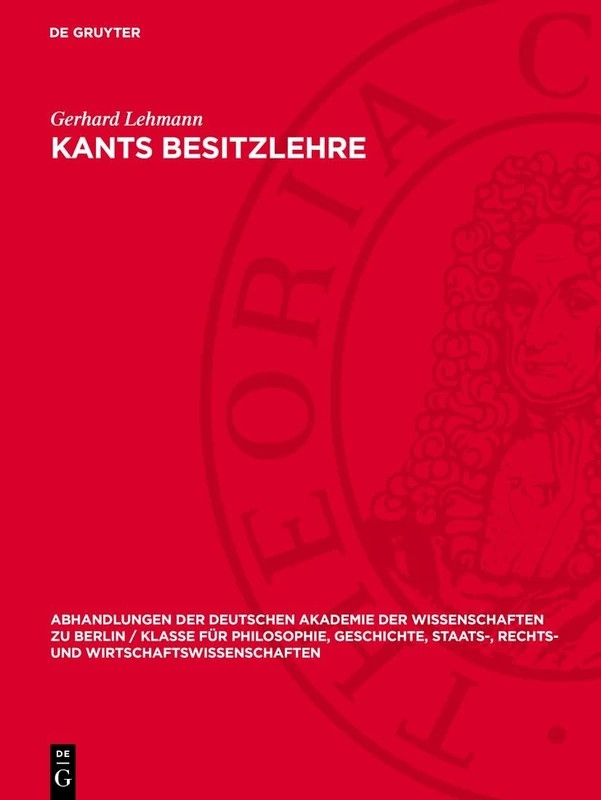 Kants Besitzlehre: 1956 (Abhandlungen der Deutschen Akademie der Wissenschaften Zu Berlin / Klasse Für Sprachen, Literatur Un)