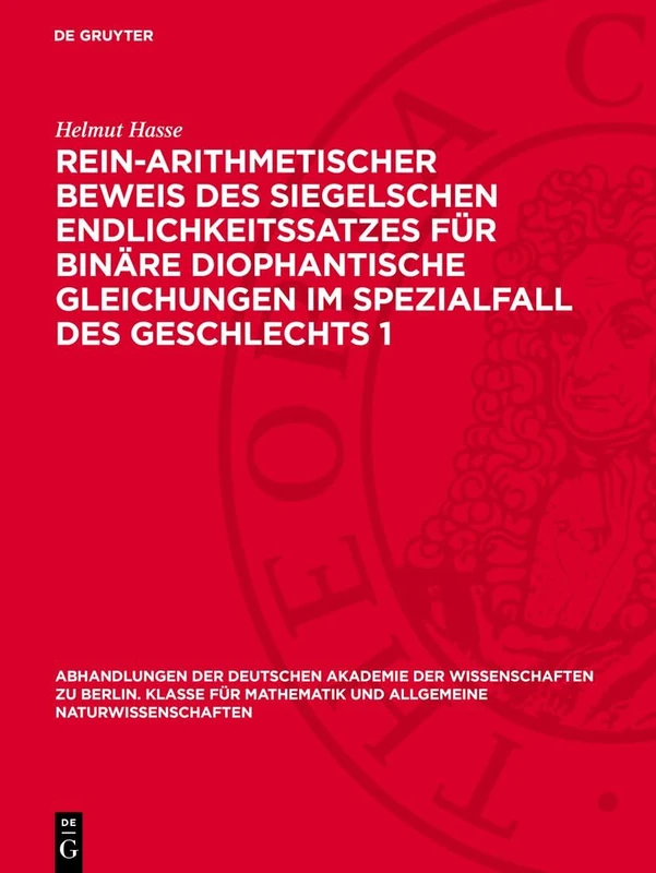 Rein-Arithmetischer Beweis Des Siegelschen Endlichkeitssatzes Für Binäre Diophantische Gleichungen Im Spezialfall Des Geschlechts 1: 1951 ... Berlin / Klasse Für Sprachen, Literatur Un)