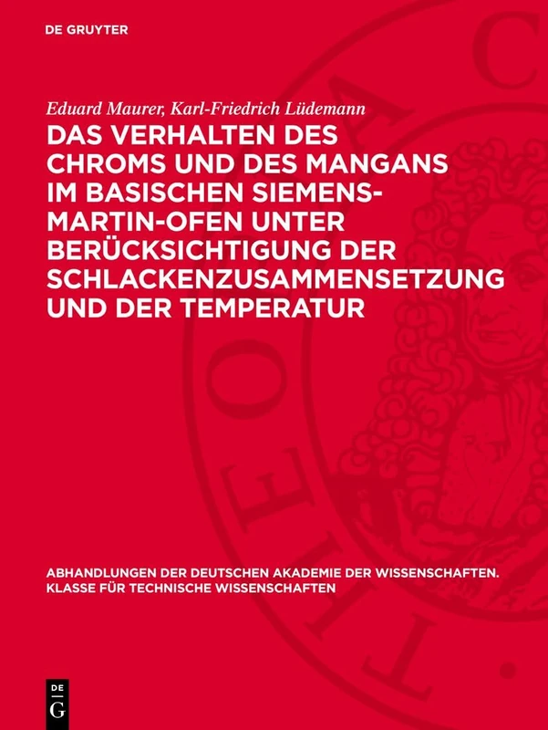 Das Verhalten Des Chroms Und Des Mangans Im Basischen Siemens-Martin-Ofen Unter Berücksichtigung Der Schlackenzusammensetzung Und Der Temperatur: 1953 ... Klasse Für Technische Wissenschaften) - Image 1