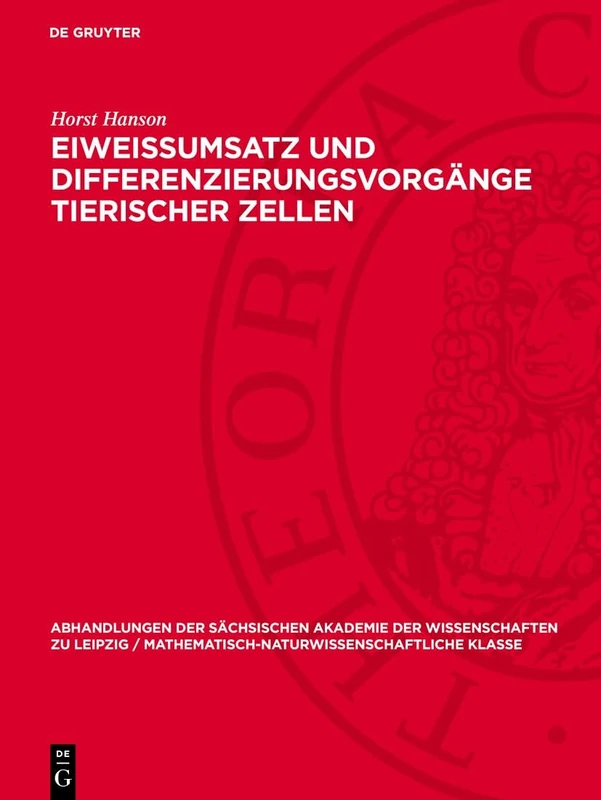 Eiweissumsatz Und Differenzierungsvorgänge Tierischer Zellen: 52 (Abhandlungen der Sächsischen Akademie der Wissenschaften Zu)