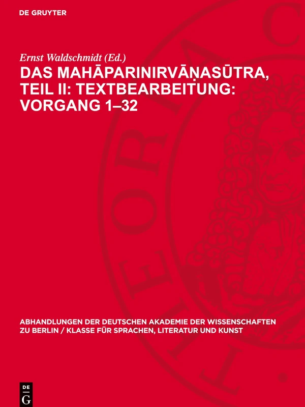 Das Mahaparinirva?asutra, Teil Ii: Textbearbeitung: Vorgang 1–32: Text in Sanskrit Und Tibetisch, Verglichen Mit Dem Pali Nebst Einer Übersetzung Der ... Sprachen, Literatur Und Kunst, 19502)