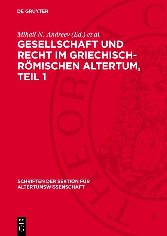 Gesellschaft Und Recht Im Griechisch-Römischen Altertum, Teil 1: Eine Aufsatzsammlung: 52 (Schriften Der Sektion Für Altertumswissenschaft)