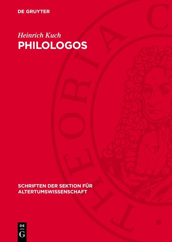 Philologos: Untersuchung Eines Wortes Von Seinem Ersten Auftreten in Der Tradition Bis Zur Ersten Überlieferten Lexikalischen Festlegung: 48 (Schriften Der Sektion Für Altertumswissenschaft) - Image 1