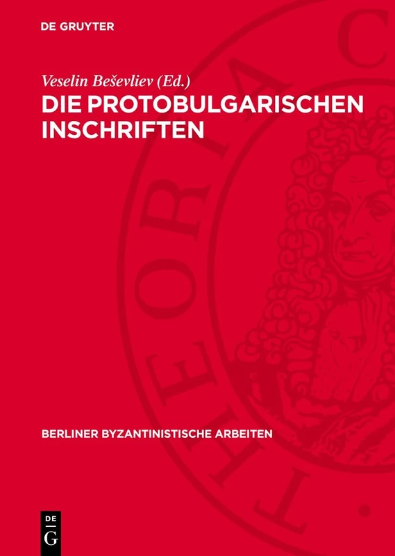 Die Protobulgarischen Inschriften: 23 (Berliner Byzantinistische Arbeiten)