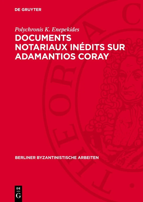 Documents Notariaux Inédits Sur Adamantios Coray: Tirés Des Archives d'Une Étude Parisienne Et Des Archives de la Seine: 19 (Berliner Byzantinistische Arbeiten) - Image 1