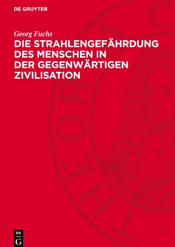 Die Strahlengefährdung Des Menschen in Der Gegenwärtigen Zivilisation