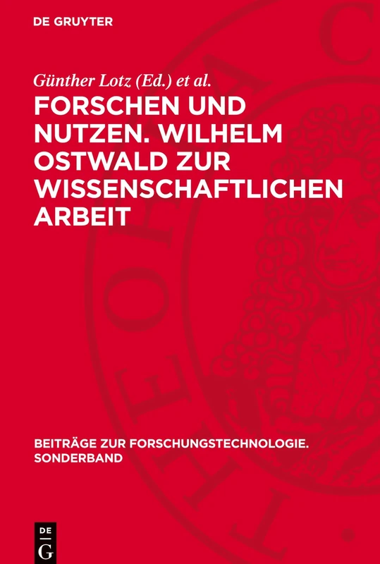 Forschen Und Nutzen. Wilhelm Ostwald Zur Wissenschaftlichen Arbeit: Aus Seinen Schriften Ausgewählt, Bearbeitet Und Zusammengestellt Anläßlich Seines ... Zur Forschungstechnologie. Sonderband) - Image 1