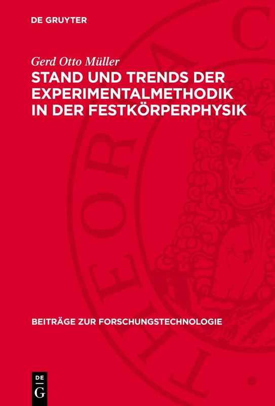 Stand Und Trends Der Experimentalmethodik in Der Festkörperphysik: 1 (Beiträge Zur Forschungstechnologie)