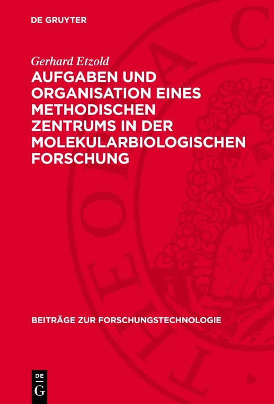 Aufgaben Und Organisation Eines Methodischen Zentrums in Der Molekularbiologischen Forschung: 3 (Beiträge Zur Forschungstechnologie)