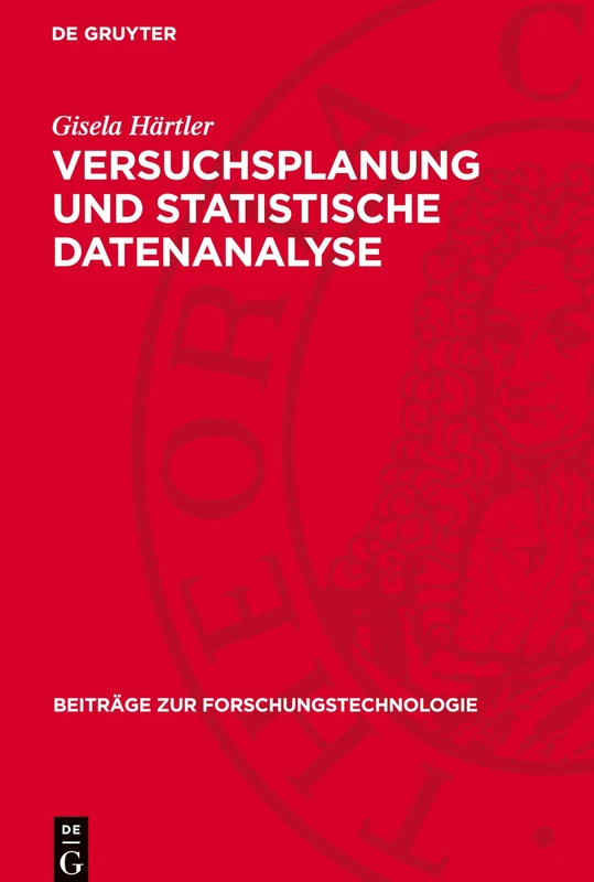 Versuchsplanung Und Statistische Datenanalyse: 4 (Beiträge Zur Forschungstechnologie)