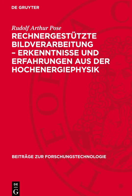 Rechnergestützte Bildverarbeitung - Erkenntnisse Und Erfahrungen Aus Der Hochenergiephysik: 8 (Beiträge Zur Forschungstechnologie)