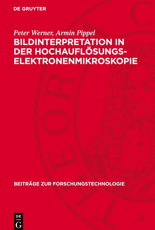 Bildinterpretation in Der Hochauflösungs-Elektronenmikroskopie: Numerische Und Optische Verfahren Zur Interpretation Elektronenmikroskopischer ... 11 (Beiträge Zur Forschungstechnologie) - Image 1