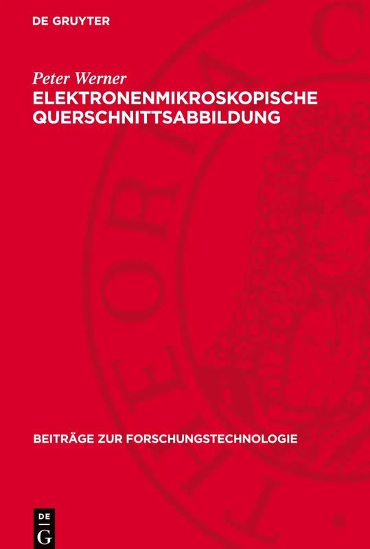 Elektronenmikroskopische Querschnittsabbildung: Von Interfaces Und Heterostrukturen in Halbleitern: 15 (Beiträge Zur Forschungstechnologie)