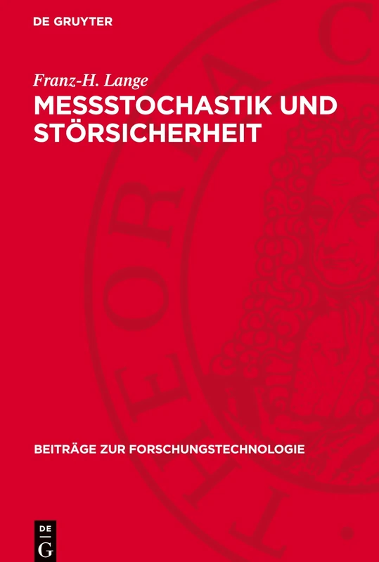 Meßstochastik Und Störsicherheit: Ein Beitrag Zur Methodik Der Informationstechnik: 17 (Beiträge Zur Forschungstechnologie)