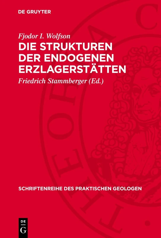 Die Strukturen Der Endogenen Erzlagerstätten: 2 (Schriftenreihe Des Praktischen Geologen)